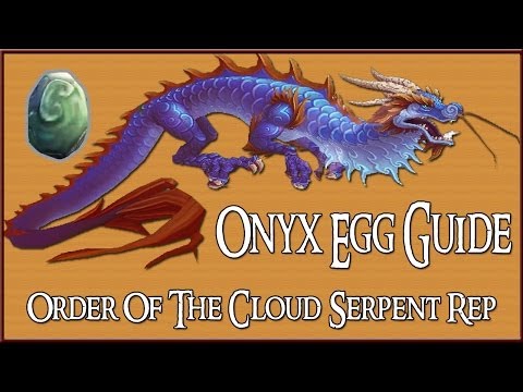 Onyx Egg Farming Route / Guide (How To Gain Order Of The Cloud Serpent Rep)