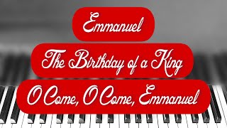 Emmanuel, The Birthday of A King, O come, O Come, Emmanuel - Anthony Burger piano Christmas medley