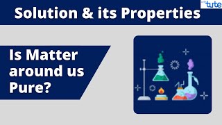Is Matter around us Pure? | Solution and its Properties | Chemistry | Science | Letstute