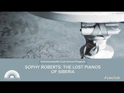 (Live Archive) Sophy Roberts: The Lost Pianos Of Siberia