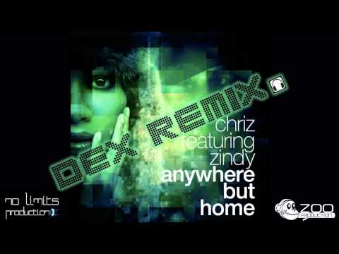 Chriz feat. Zindy - Anywhere But Home - Dex Remix - Zoo Production