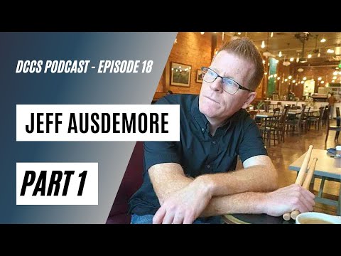 DCCS Podcast: Ep 18 - Jeff Ausdemore (Part 1)