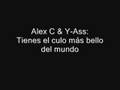 Alex C feat. Y-Ass - Tienes el culo más bello del ...