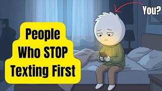 The Psychology of People Who STOP Texting First