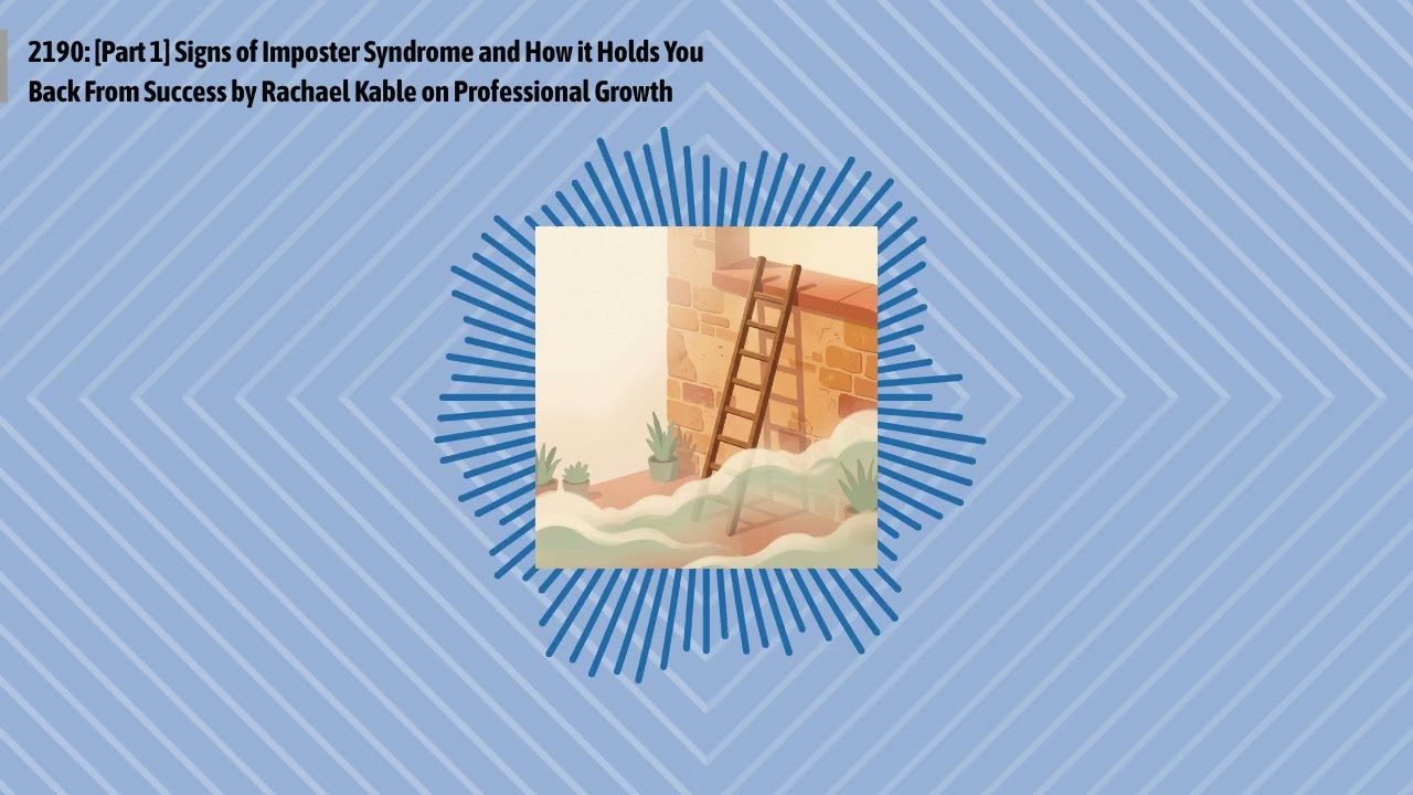 2190: [Part 1] Signs of Imposter Syndrome and How it Holds You Back From Success by Rachael...