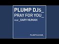 Pray For You (Plump DJs Dub) (feat. Gary Newman)