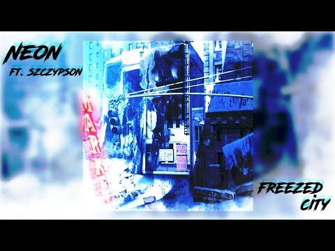 NeoN ft.Szczypson "freezed city"