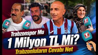 Trabzonspor Mu 1 Milyon TL Mi? Trabzonluların Cevabı Net