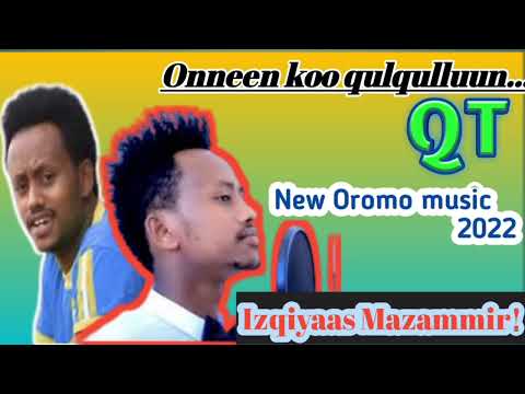 Onneen koo qulqulluun...Isqiyaas Mazammir Oromo music 2022