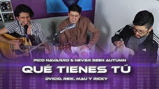 Qué tienes tú - Dvicio, Reik (Pico Navarro &amp; Never Seen Autumn Cover)