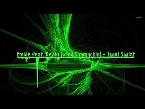 Emide feat. DeWu (prod. Shamackin) - Twój Swiat