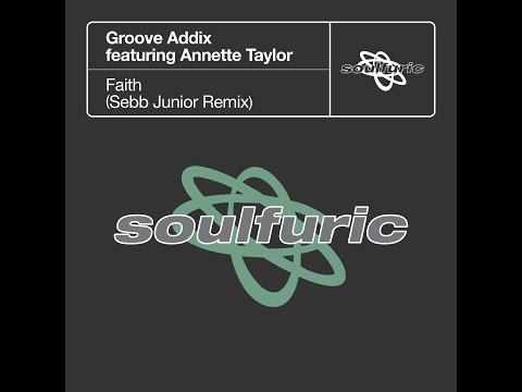 Groove Addix feat. Annette Taylor - Faith (Sebb Junior Extended Remix)