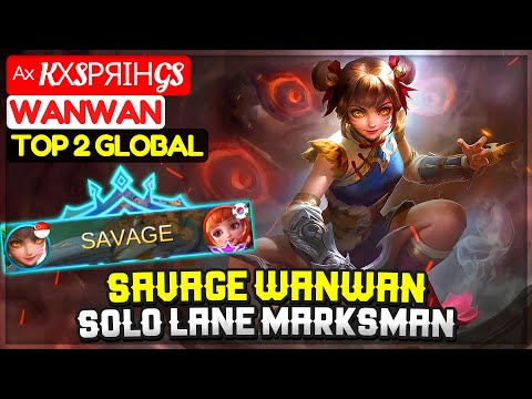 SAVAGE WANWAN, Solo Lane Marksman [ Top 2 Global Wanwan ] ᴬˣ kχsρяιηgs - Mobile Legends