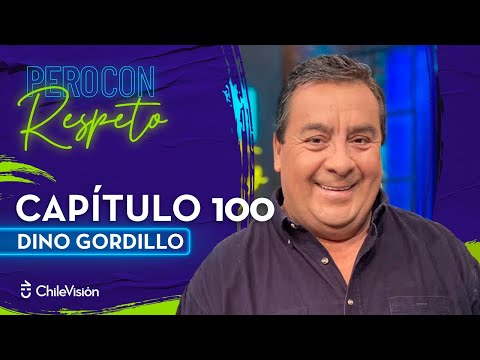 Pero Con Respeto  - Dino Gordillo | Capítulo 100
