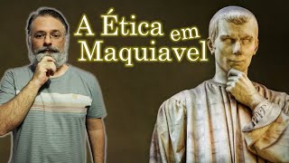 A Ética em Maquiavel