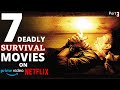 Top 7 DEADLY SURVIVAL Movies in Hindi/Eng (Part 3)
