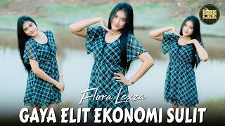 Download lagu Flora Lexza- Gaya Elit Ekonomi Sulit mp3