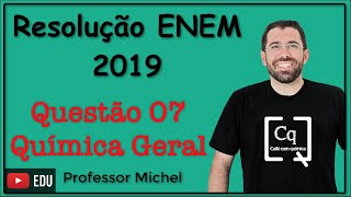 ENEM 2019  - Questão 07 - Química geral