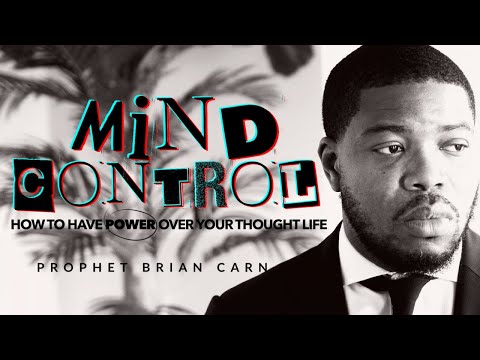 PART 3: “MIND CONTROL” - Prophet Brian Carn  | October 22, 2023