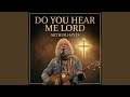 Do You Hear Me Lord (Remastered)
