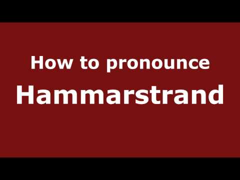 How to Pronounce Hammarstrand - PronounceNames.com