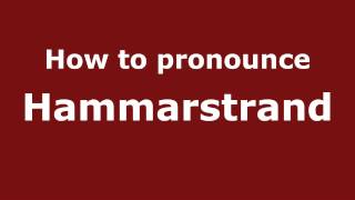 How to pronounce Hammarstrand