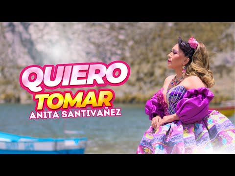 Anita Santivañez - Quiero Tomar (Video Oficial)