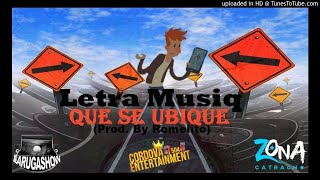 Letra Musiq - Que Se Ubique ( Prod By Romelito ) A