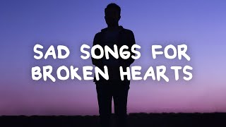 thumb for Sad Songs For Broken Hearts With Lyrics