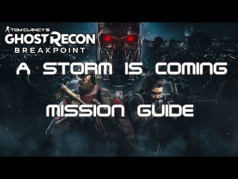 A Storm Is Coming Mission Guide: Terminator Event Mission Part 1 in Ghost Recon: Breakpoint