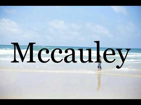 How To Pronounce Mccauley🌈🌈🌈🌈🌈🌈Pronunciation Of Mccauley
