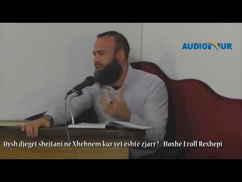 Qysh djegët shejtani në Xhehnem kur vet është zjarr? - Hoxhë Eroll Rexhepi