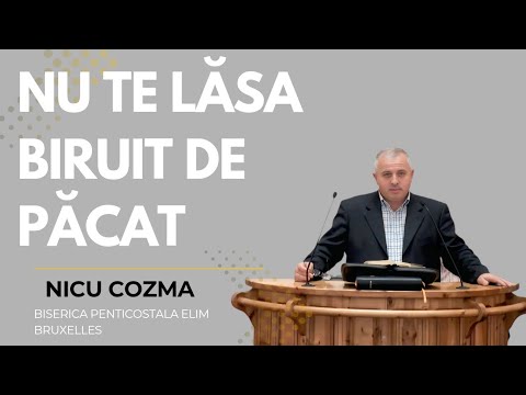 Nicu Cozma - 📍Nu te lăsa Biruit de păcat....!