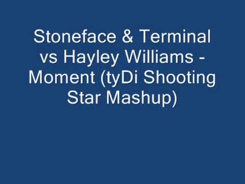 Stoneface & Terminal - vs Hayley Williams - Moment (tyDi's Shooting Star Mashup)