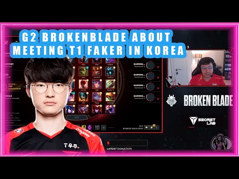 G2 BrokenBlade About Meeting T1 Faker In Korea