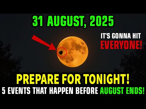 This MUST Reach You BEFORE Tomorrow! MOON Events on August 31 – 7 Massive Energy Shifts Incoming!