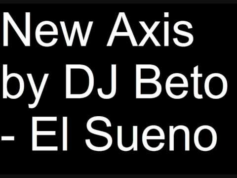 New Axis by DJ Beto - El Sueno