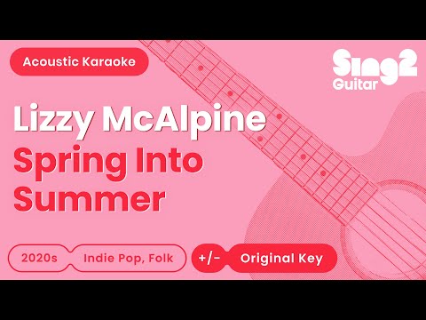 Lizzy McAlpine - Spring Into Summer (Acoustic Karaoke)
