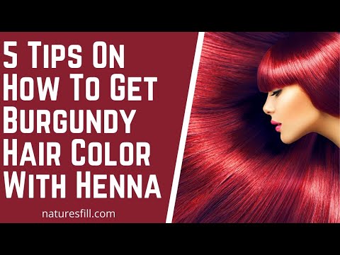 5 Tips On How To Get Burgundy Hair Color With Henna |...