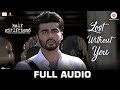 Lost Without You Full Audio Half Girlfriend Arjun K Shraddha K Ami Mishra Anushka Shahaney
