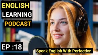 Master ENGLISH SPEAKING Like a Pro in 2025! EP 18