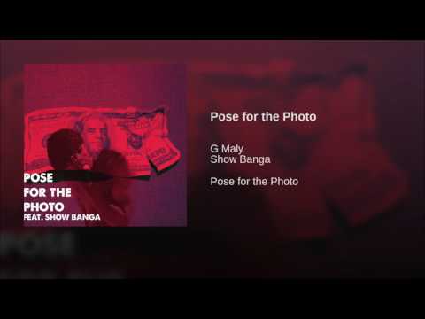 G MALY FEAT. SHOW BANGA - POSE FOR THE PHOTO
