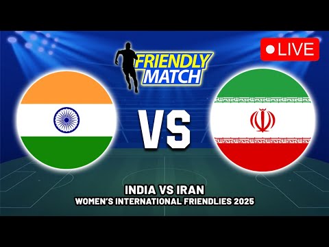 🔴 INDIA VS IRAN - TRI NATION WOMEN'S INTERNATIONAL FRIENDLIES 2025 MATCH PREVIEW, HEAD TO HEAD