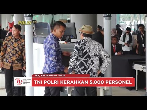 PRESISI UPDATE : PENGAMANAN HUT KE-79 RI DI IKN 17/08/24 12.00 (1/2)