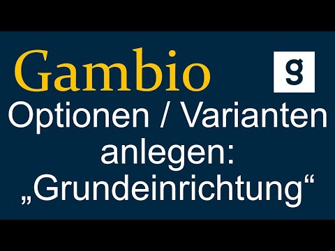 Varianten / Optionen anlegen unter Gambio 4.9