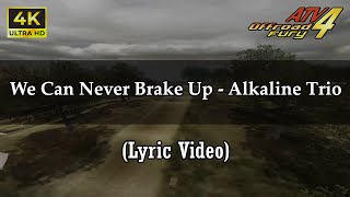 (02) We Can Never Break Up - Alcaline Trio (Lyrics Video) | (ENG) | ATV Offroad Fury 4 Soundtrack