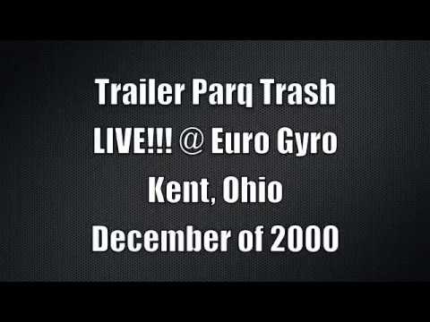 Trailer Parq Trash LIVE @ Euro Gyro, Kent Ohio Dec 22 2000