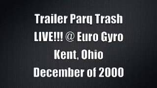 Trailer Parq Trash LIVE @ Euro Gyro, Kent Ohio Dec 22 2000