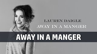Away In A Manger I Lauren Daigle  (Vocal with Lyrics)