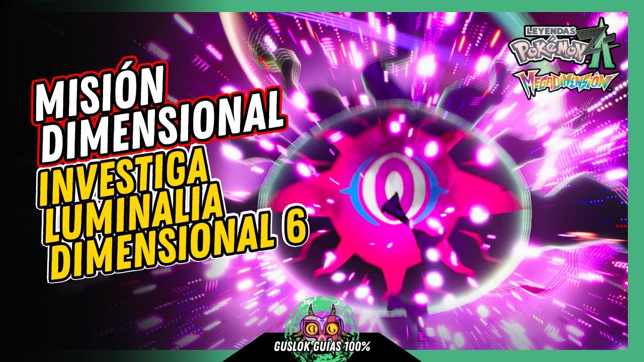 Leyendas Pokemon Z-A Megadimension – MISIÓN DIMENSIONAL: INVESTIGA LUMINALIA DIMENSIONAL 6 GUÍA 100% Leyendas Pokemon Z-A Megadimension – MISIÓN DIMENSIONAL: INVESTIGA LUMINALIA DIMENSIONAL 6 GUÍA 100%